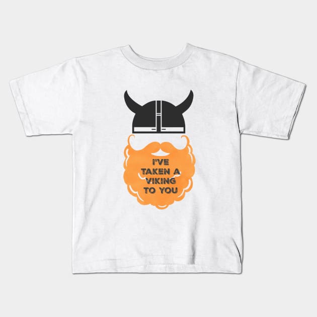 I've Taken a Viking to You Kids T-Shirt by crazycanonmom